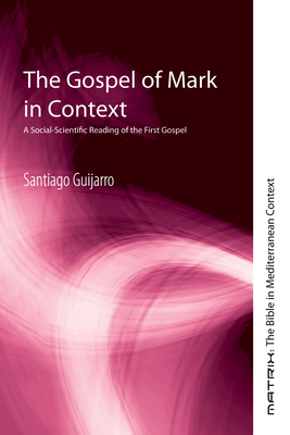 The Gospel of Mark in Context - Santiago Guijarro