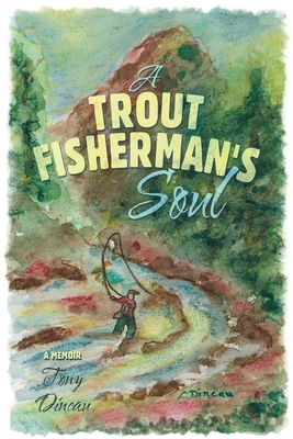 Coperta cărții 'A Trout Fisherman's Soul - Tony Dincau'