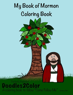 My Book of Mormon Coloring Book: Perfectly Imperfect, Doodles2Color: A Coloring Book to follow