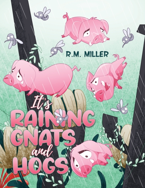 It's Raining Gnats and Hogs - R. M. Miller