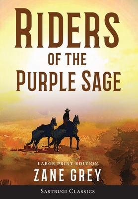 Riders of the Purple Sage (Annotated) LARGE PRINT - Zane Grey