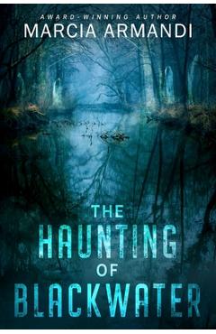 Coperta cărții 'The Haunting of Blackwater - Marcia Armandi'