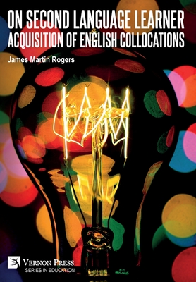 On Second Language Learner Acquisition of English Collocations - James Martin Rogers