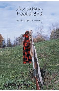 Poza produsului Autumn Footsteps: A Hunter's Journey - Doug Goodman