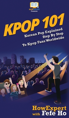 Kpop 101: Korean Pop Explained Step By Step To Kpop Fans Worldwide - Howexpert