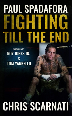 Coperta cărții 'Paul Spadafora: Fighting Till the End - Chris Scarnati'