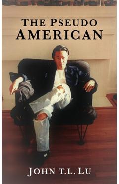 Coperta cărții 'The Pseudo American - John T. L. Lu'