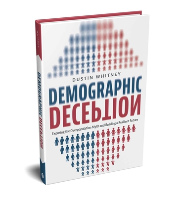 Coperta cărții 'Demographic Deception: Exposing the Overpopulation Myth and Building a Resilient Future - Dustin Whitney'