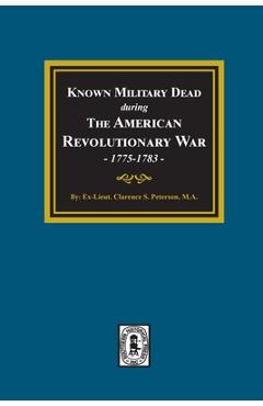Coperta cărții 'Known Military Dead during The American Revolutionary War, 1775-1783 - Clarence Stewart Peterson'