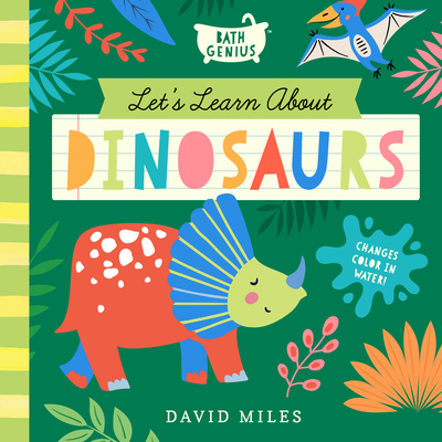 Let's Learn about Dinosaurs: A Color-Changing Bath Book - David Miles