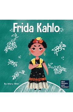 Coperta cărții 'Frida Kahlo: A Kid's Book About Expressing Yourself Through Art - Mary Nhin'