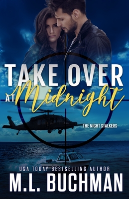 Take Over at Midnight: a military romantic suspense - M. L. Buchman