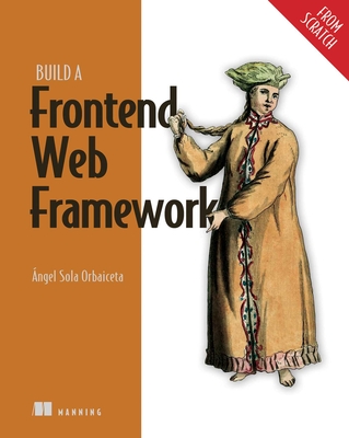 Build a Frontend Web Framework (from Scratch) - Ángel Sola Orbaiceta