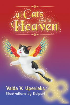 All Cats Go to Heaven - Valda V. Upenieks