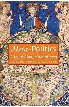 Coperta cărții 'Meta-Politics: City of God, cities of men - Carlos Perona Calvete'