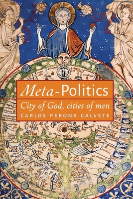 Coperta cărții 'Meta-Politics: City of God, cities of men - Carlos Perona Calvete'
