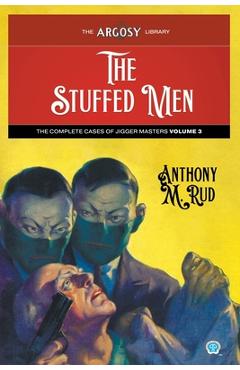 Coperta cărții 'The Stuffed Men: The Complete Cases of Jigger Masters, Volume 3 - Anthony M. Rud'