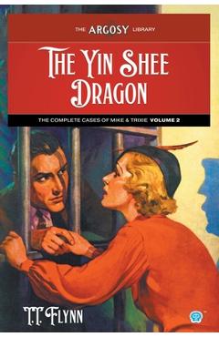 Coperta cărții 'The Yin Shee Dragon: The Complete Cases of Mike & Trixie, Volume 2 - T. T. Flynn'