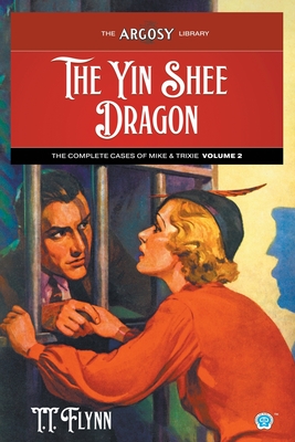 The Yin Shee Dragon: The Complete Cases of Mike & Trixie, Volume 2 - T. T. Flynn