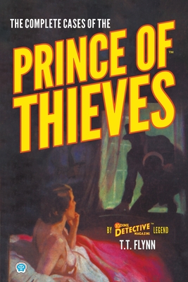 The Complete Cases of the Prince of Thieves - T. T. Flynn