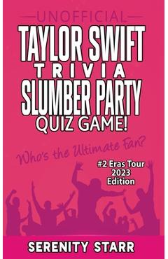 Coperta cărții 'Unofficial Taylor Swift Trivia Slumber Party Quiz Game #2: Eras Tour Edition 2023 - Serenity Starr'