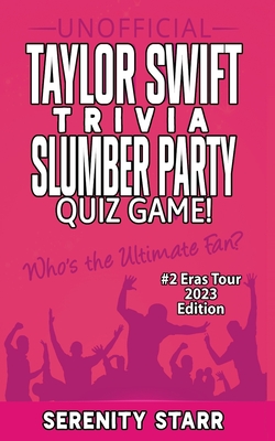 Unofficial Taylor Swift Trivia Slumber Party Quiz Game #2: Eras Tour Edition 2023 - Serenity Starr
