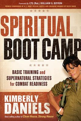 Spiritual Boot Camp: Basic Training and Supernatural Strategies for Combat Readiness - Kimberly Daniels