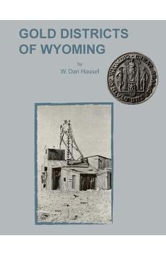 Poza produsului Gold Districts of Wyoming - W. Dan Hausel