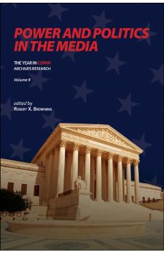 Poza produsului Power and Politics in the Media: The Year in C-SPAN Archives Research, Volume 9 - Robert X. Browning