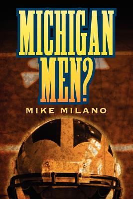 Michigan Men? - Mike Milano