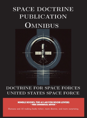 Space Doctrine Publication Omnibus: Doctrine for Space Forces - United States Space Force