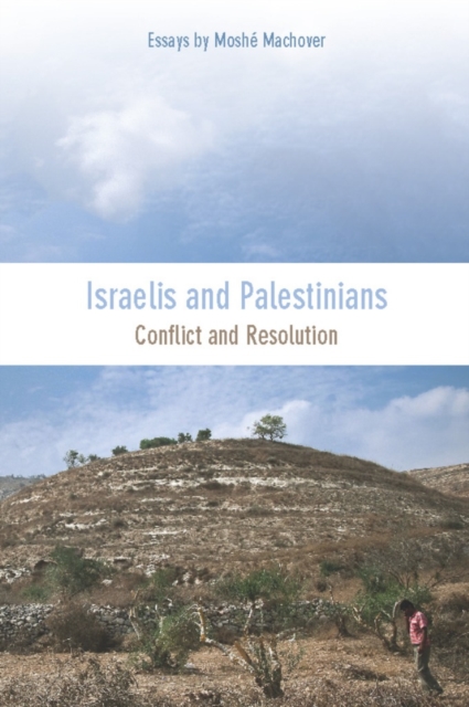 Israelis and Palestinians: Conflict and Resolution - Mosh Machover