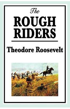 Coperta cărții 'The Rough Riders by Theodore Roosevelt: The Rough Riders - Theodore Roosevelt'