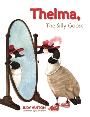 Thelma the Silly Goose - Judy Huston