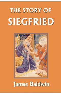 Coperta cărții 'The Story of Siegfried (Yesterday's Classics) - James Baldwin'