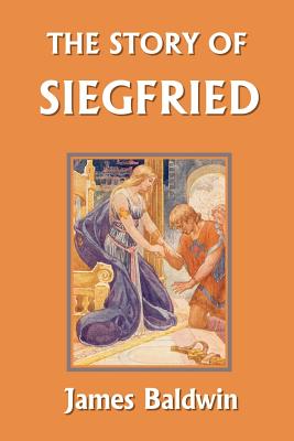 Coperta cărții 'The Story of Siegfried (Yesterday's Classics) - James Baldwin'