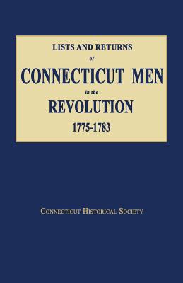 Coperta cărții 'Lists and Returns of Connecticut Men in the Revolution, 1775-1783 - Historical Society Connecticut'