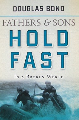 Hold Fast in a Broken World: Fathers and Sons Volume 2 - Douglas Bond