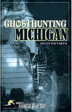 Coperta cărții 'Ghosthunting Michigan - Helen Pattskyn'