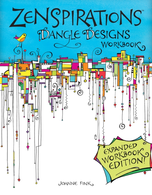 Zenspirations Dangle Designs, Expanded Workbook Edition - Joanne Fink