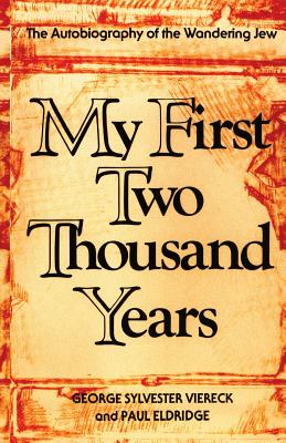 My First Two Thousand Years: The Autobiography of the Wandering Jew - George Sylvester Viereck