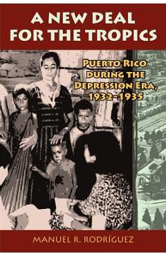 Poza produsului A New Deal in Puerto Rico: Colonial Development and Governmentality, 1929-1935. Manuel R. Rodrguez - Manuel R. Rodriguez