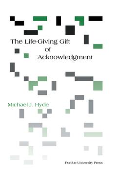 Poza produsului Life-Giving Gift of Acknowledgement - Michael J. Hyde
