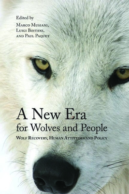 A New Era for Wolves and People: Wolf Recovery, Human Attitudes, and Policy - Marco Musiani