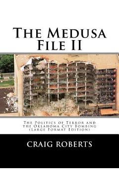 Coperta cărții 'The Medusa File II: The Politics of Terror and the Oklahoma City Bombing (Large Print Edition) - Craig Roberts'