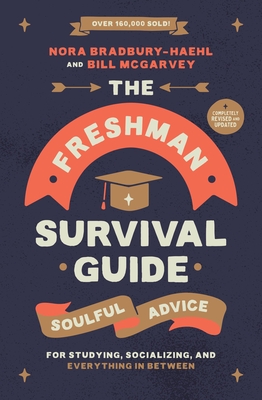 Coperta cărții 'The Freshman Survival Guide: Soulful Advice for Studying, Socializing, and Everything in Between - Nora Bradbury-haehl'