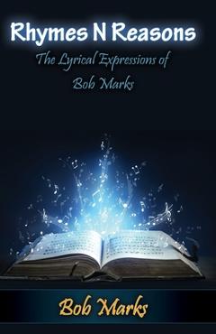 Coperta cărții 'Rhymes N Reasons: The Lyrical Expressions of Bob Marks - Bob Marks'