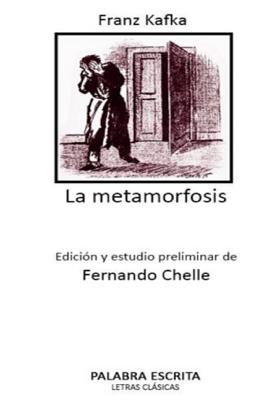 La metamorfosis: Edición y estudio preliminar de Fernando Chelle - Franz Kafka