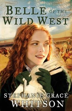 Coperta cărții 'Belle of the Wild West - Stephanie Grace Whitson'