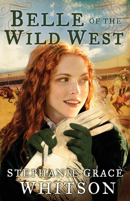 Coperta cărții 'Belle of the Wild West - Stephanie Grace Whitson'